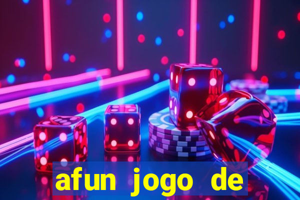 afun jogo de ganhar dinheiro