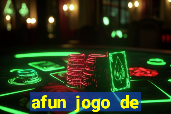 afun jogo de ganhar dinheiro