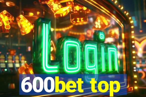 600bet top