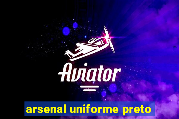 arsenal uniforme preto