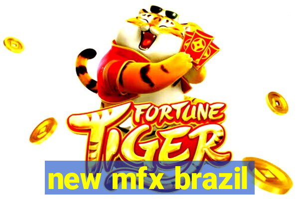 new mfx brazil