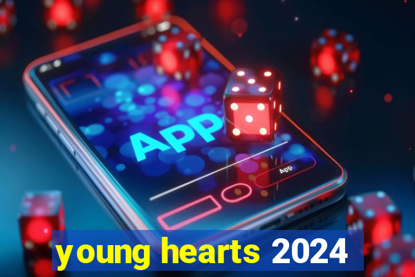 young hearts 2024