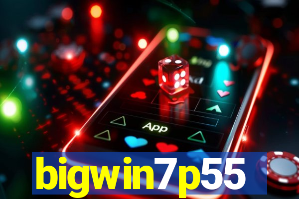 bigwin7p55