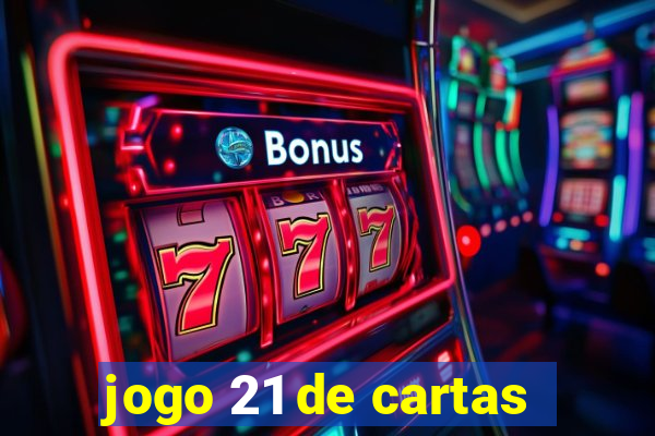 jogo 21 de cartas