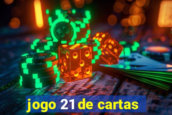 jogo 21 de cartas