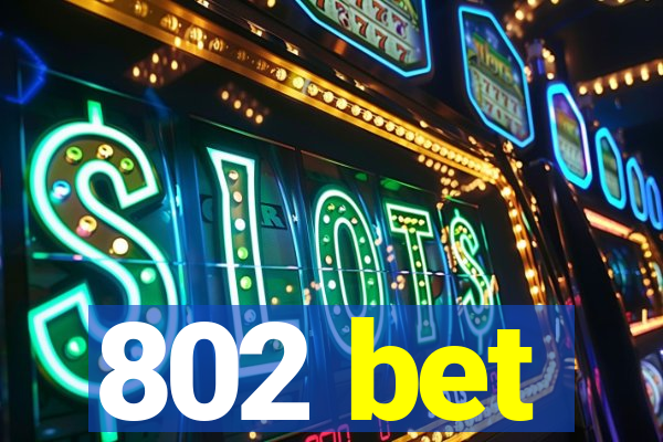 802 bet