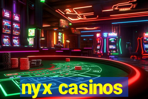 nyx casinos