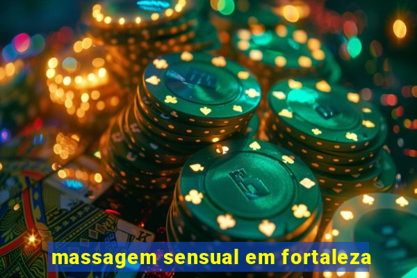 massagem sensual em fortaleza