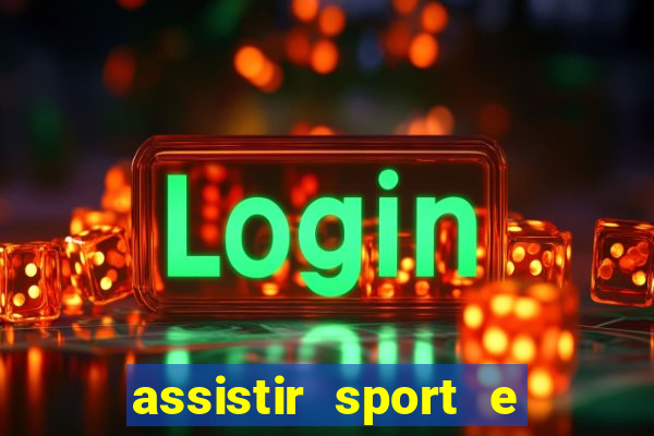 assistir sport e ponte preta