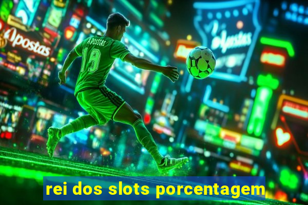 rei dos slots porcentagem