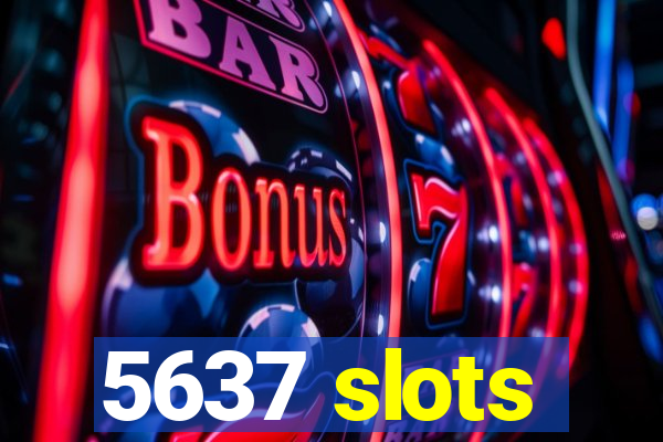 5637 slots