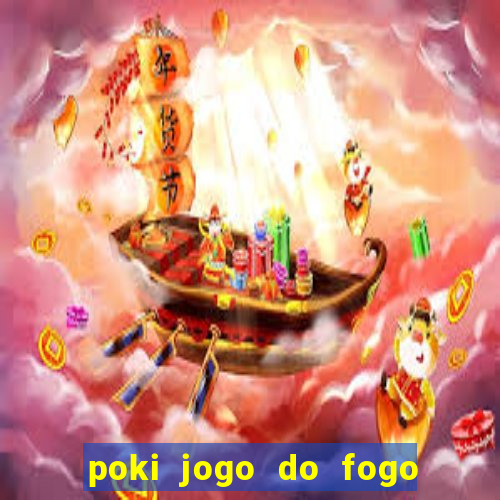 poki jogo do fogo e agua