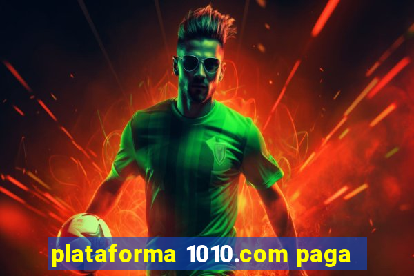 plataforma 1010.com paga