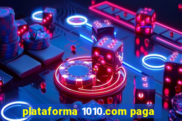 plataforma 1010.com paga