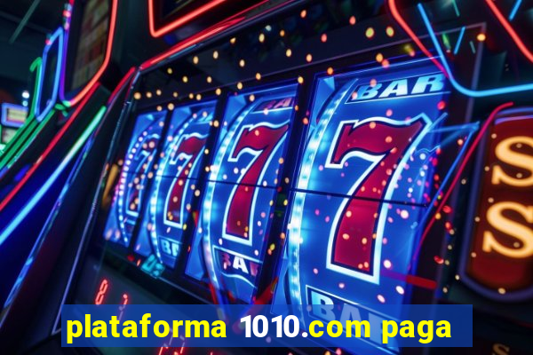 plataforma 1010.com paga