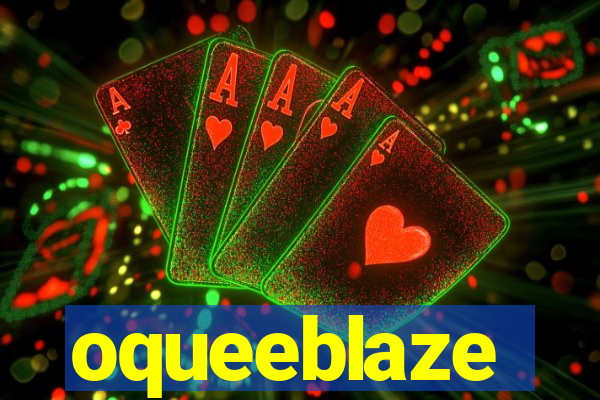 oqueeblaze