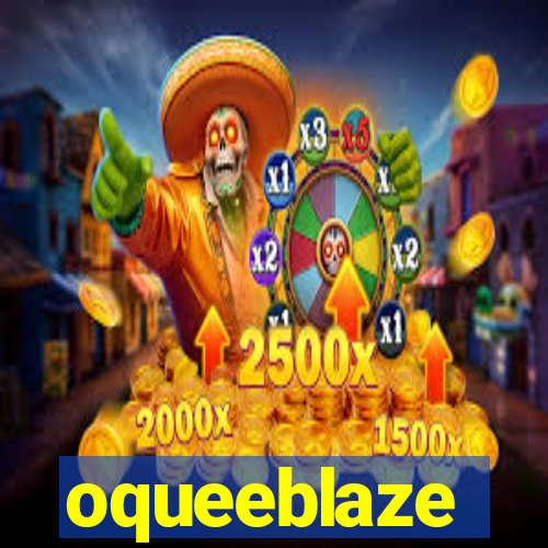 oqueeblaze