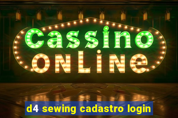 d4 sewing cadastro login