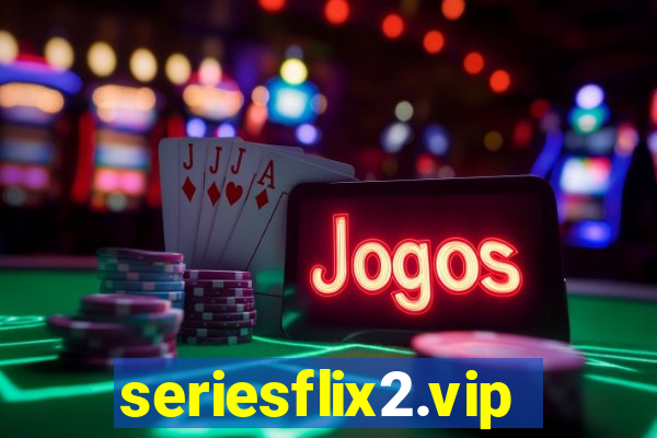 seriesflix2.vip