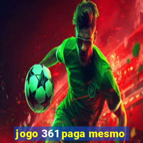 jogo 361 paga mesmo