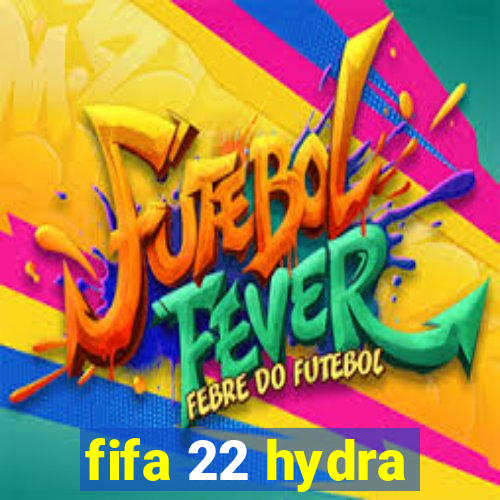 fifa 22 hydra