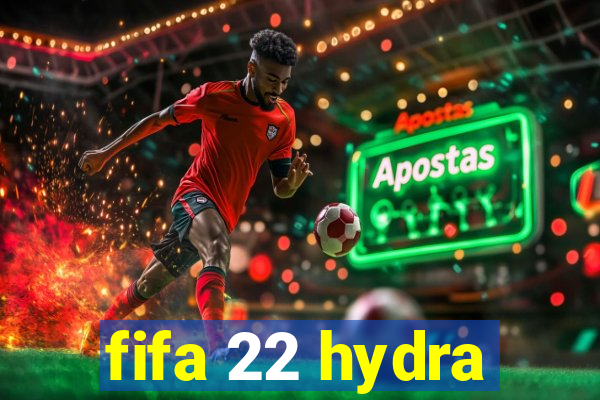 fifa 22 hydra