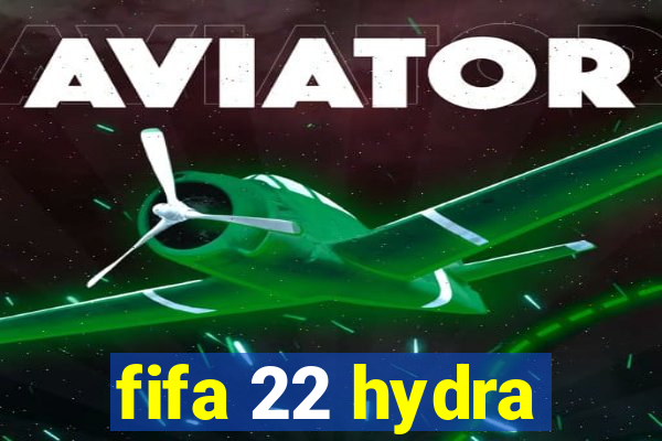 fifa 22 hydra