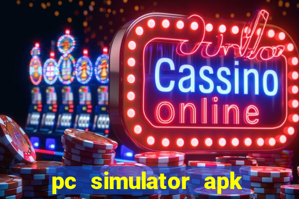 pc simulator apk dinheiro infinito