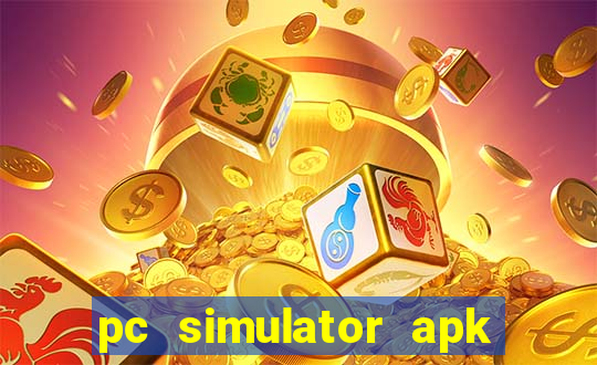 pc simulator apk dinheiro infinito