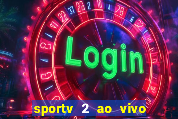 sportv 2 ao vivo futebol play hd