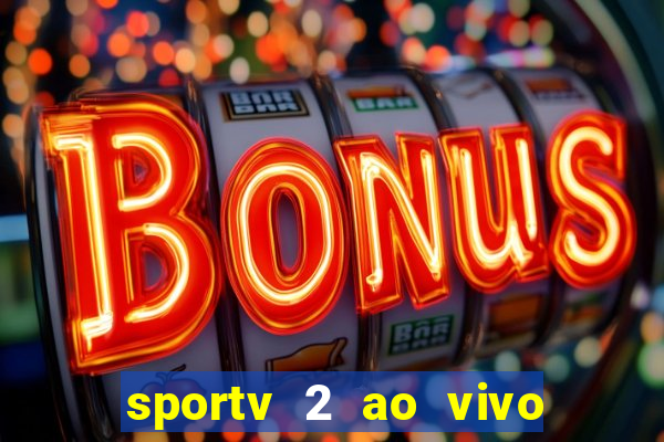 sportv 2 ao vivo futebol play hd