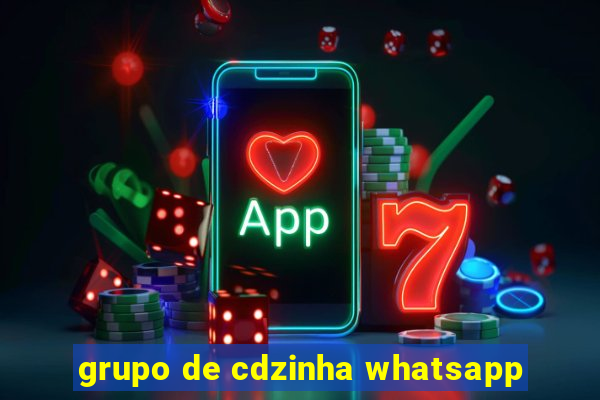 grupo de cdzinha whatsapp