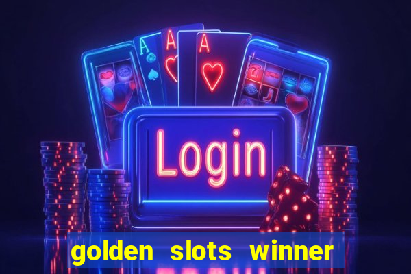 golden slots winner paga mesmo