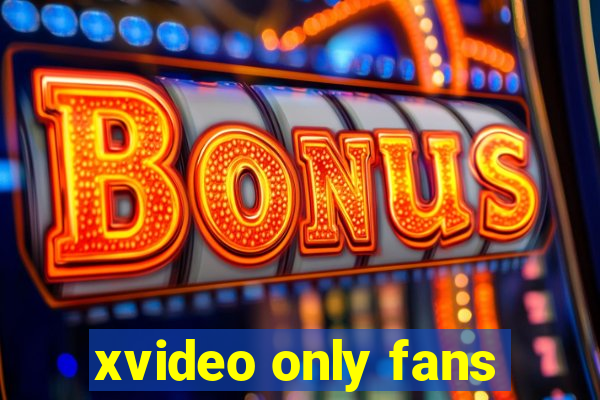 xvideo only fans