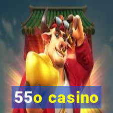 55o casino