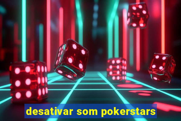 desativar som pokerstars