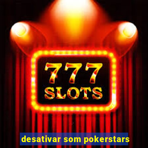 desativar som pokerstars