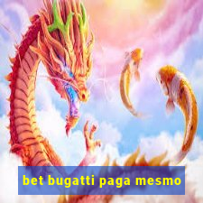 bet bugatti paga mesmo