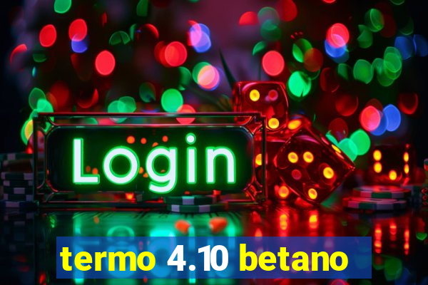 termo 4.10 betano