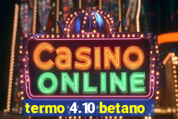 termo 4.10 betano