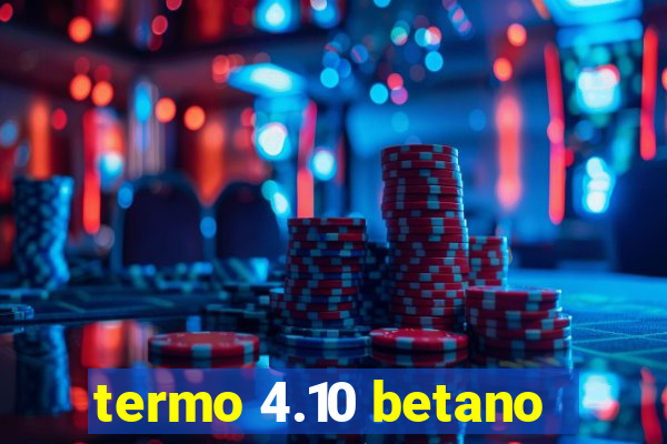 termo 4.10 betano