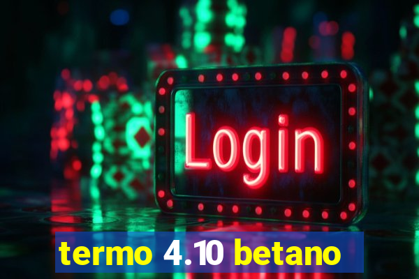 termo 4.10 betano