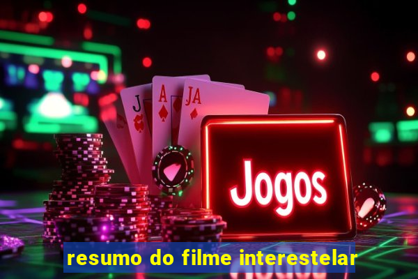 resumo do filme interestelar