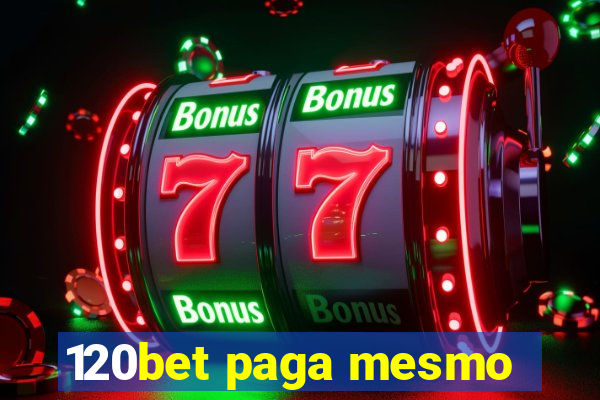 120bet paga mesmo