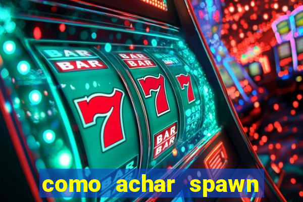 como achar spawn de blaze