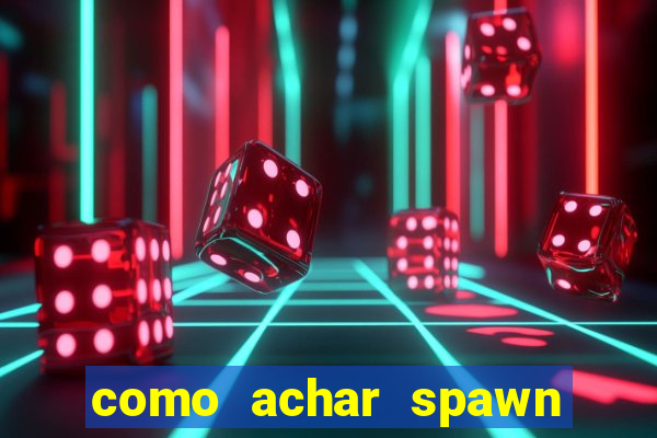 como achar spawn de blaze