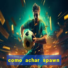 como achar spawn de blaze