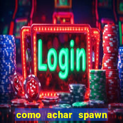 como achar spawn de blaze