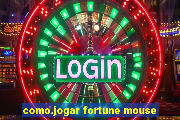 como.jogar fortune mouse