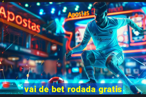 vai de bet rodada gratis